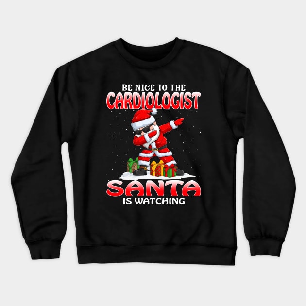 Be Nice To The Cardiologist Santa is Watching Crewneck Sweatshirt by intelus